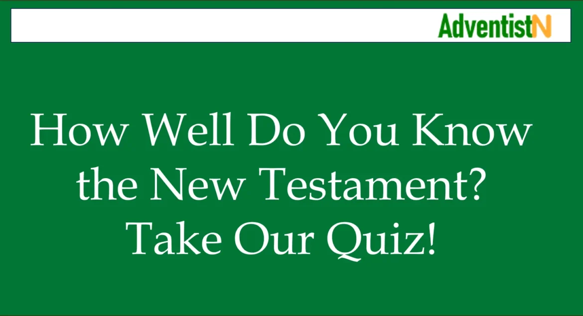 How Well Do You Know the New Testament? Take Our Quiz!